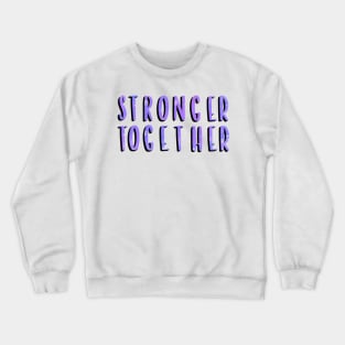 Stronger Together Version 4 Crewneck Sweatshirt